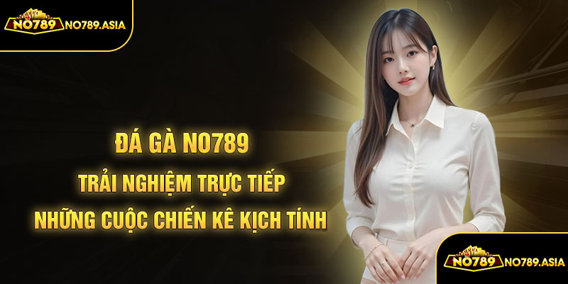 Đá Gà No789